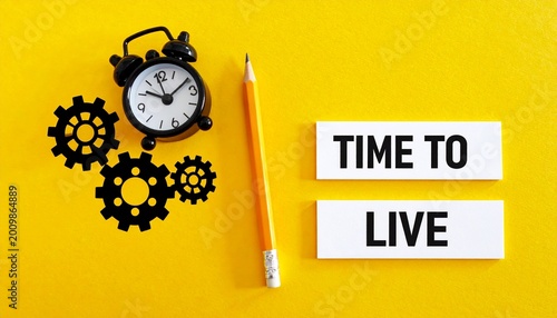 Clock, gears, and pencil with “TIME TO LIVE” text symbolizing motivation, creativity, and purposeful living