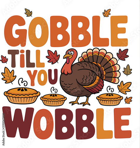 Schilderij op canvas Gobble till you wobble thanksgiving text with turkey and pies T-Shart design iso