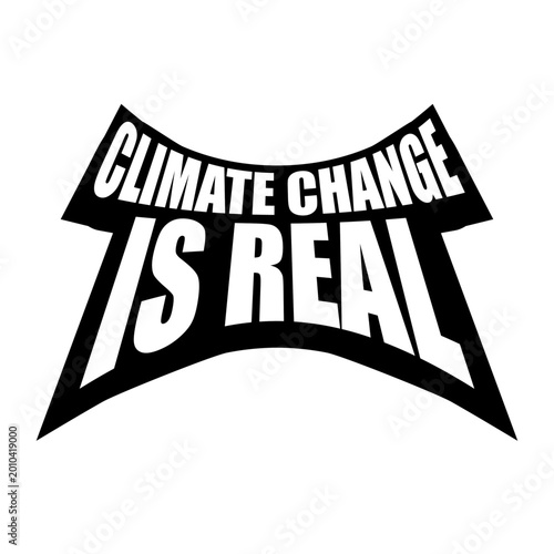 Schilderij op canvas Climate Change Is Real – a clear, unapologetic statement for science believers, environmental activists and anyone who thinks facts should not be up for debate