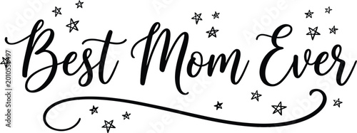 Foto Best Mom Ever Calligraphy Lettering, Minimalist Mother's Day Script With Star Ac