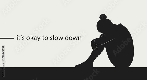 Konstfotografi Silhouette of a person sitting alone with text it is okay to slow down