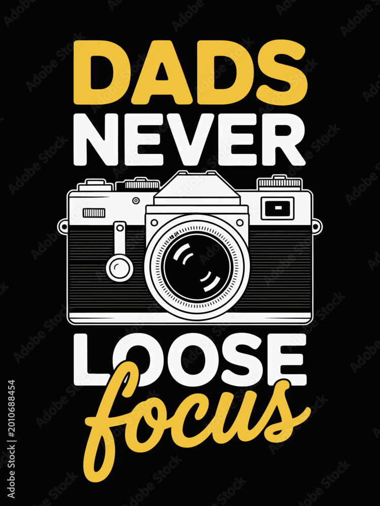 Fototapeta premium A graphic poster featuring a vintage camera with the text 'Dads Never Loose Focus'.