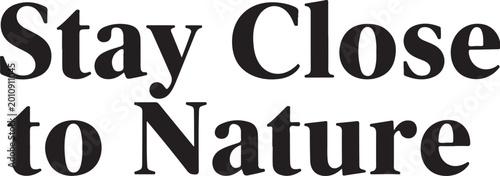 Nature, outdoors, eco friendly, environmental, inspirational quote, typography, vector phrase