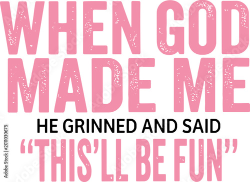 Tableau sur toile When God Made Me He Said This’ll Be Fun svg