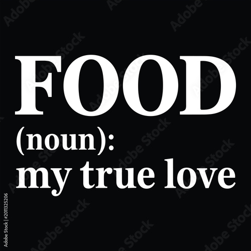 Food noun my true love text on black background definition