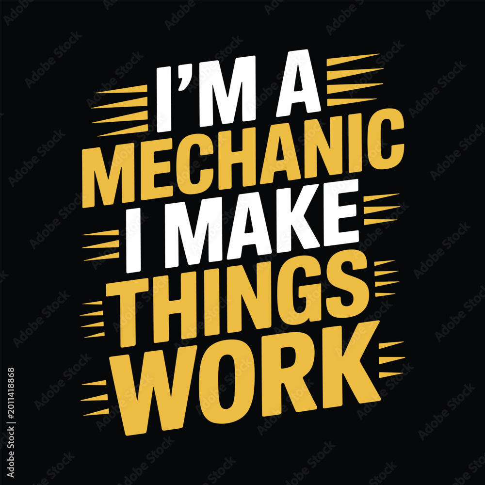Fototapeta premium I'm a mechanic i make work typography quote text slogan