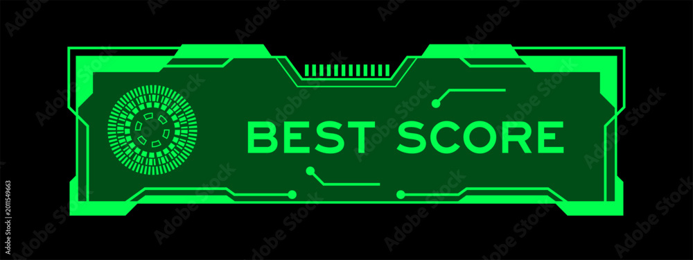 Fototapeta premium Green color of futuristic hud banner that have word best score on user interface screen on black background