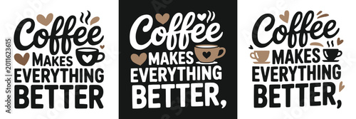 Photography Coffee makes everything better typography design for apparel and print