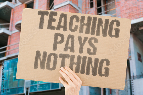 Fotografie "Teaching Pays Nothing" Low compensation drives qualified educators toward better-paying career alternatives
