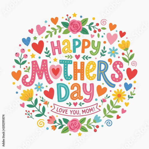 Mother's Day floral card: A vibrant and heartwarming Mother's Day card, bursting with colorful flowers, hearts, and the cheerful message of love and appreciation. 