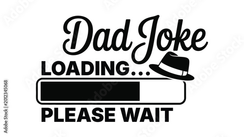 Valokuva Dad Joke Loading Please Wait Funny Typography Illustration With Hat Icon For Hum