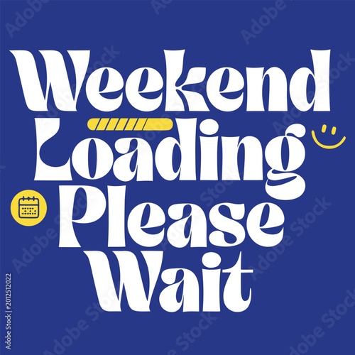 Weekend Loading Please Wait Typography Design