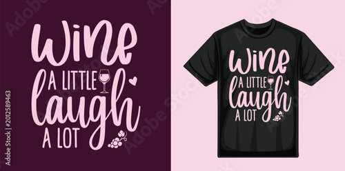 Bild auf Leinwand Wine A Little Laugh A Lot Typography T-Shirt Design