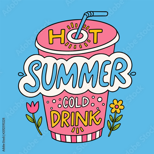 Hot Summer Cold Drink colorful hand lettering with takeaway cup and flowers