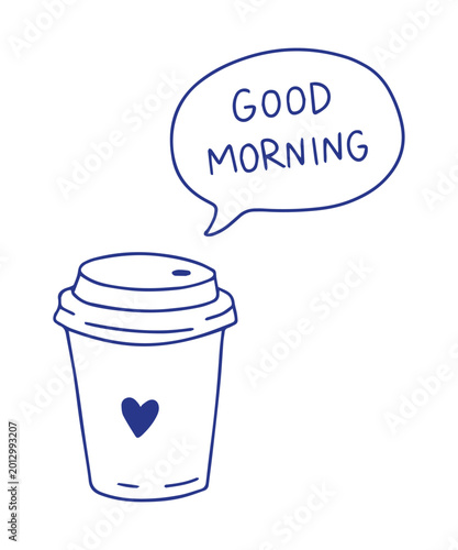 Photos Takeaway coffee cup with “Good Morning” speech bubble in cute hand drawn style
