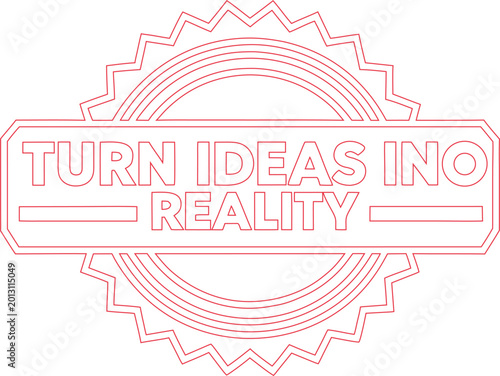 Turn Ideas into Reality motivational message emblem for business and innovation