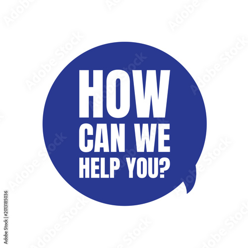 How can we help you speech bubble
