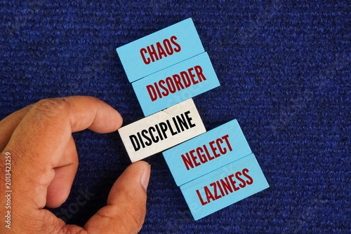 Photos Opposite words for discipline are Chaos, Disorder, Neglect, Laziness