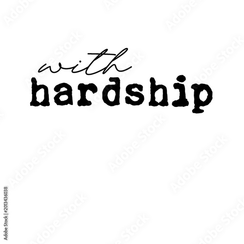 Konstfotografi with hardship comes ease quote typography
