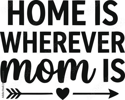 Canvastavla Home is where mom is sentimental vector graphic saying