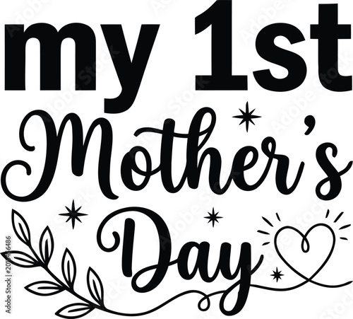 Hand drawn greeting card saying my 1st Mother's Day with decorative flowers border black and white vector