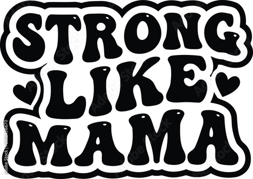 Strong like mama text quote in bold black brackets style vector design