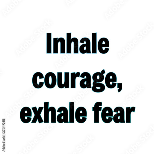 Photography Inhale courage exhale fear yoga quote