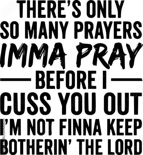 Quadro em tela There’s Only So Many Prayers I’mma Pray Before I Cuss You Out svg, Motivational