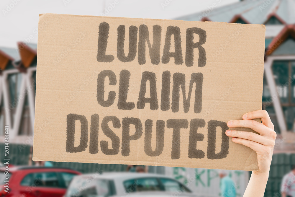 Ταπετσαρία "Lunar Claim Disputed" No binding treaty resolves competing national lunar territorial claims