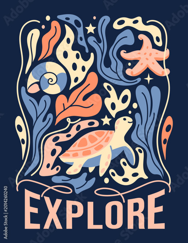 Underwater naive poster featuring sea turtle, jellyfish, coral, and starfish with positive affirmation 'Explore'. Stylized hand-drawn flow-look wall art for kids room and nursery decor.