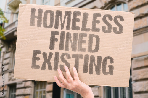 Photos "Homeless Fined Existing" Unhoused people face legal penalties simply for occupying public space