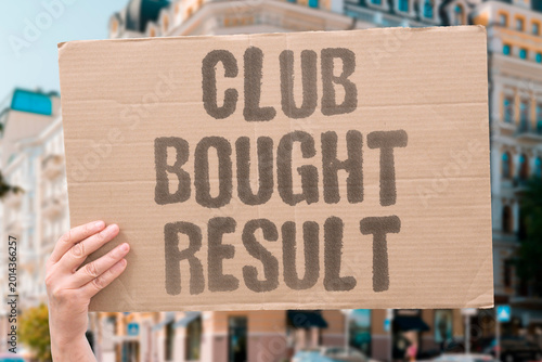 Photos "Club Bought Result" Football clubs with financial backing influence match outcomes through bribes