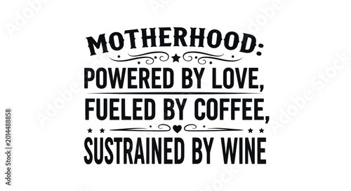 Fotografie Motherhood: Powered by Love, Fueled by Coffee, Sustained by Wine - Funny Quote