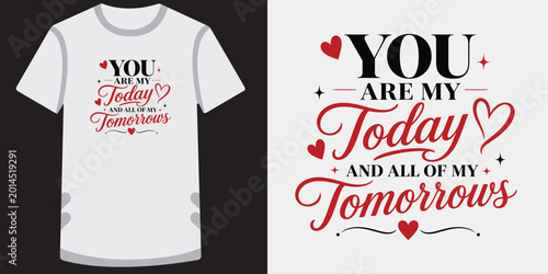 Tableau sur toile Valentine typography design you are my today and all of my tomorrows for t shirt prints