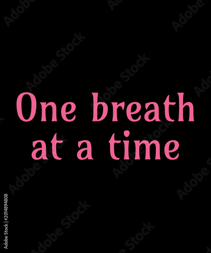 One Breath At A Time Inspirational Typography Quote, Minimalist Anxiety Relief Affirmation, Elegant Mindfulness Lettering for Meditation, Mental Wellness and Self Care Design