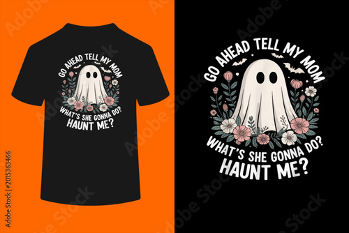 Schilderij op canvas Go Ahead Tell My Mom What's She Gonna Do Haunt Me T-Shirt