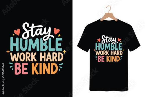 Quadro su tela Stay humble work hard be kind typography t-shirt design with simple colorful gra