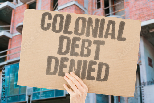 Bild auf Leinwand "Colonial Debt Denied" Former colonial powers consistently deny any legal obligation for reparations