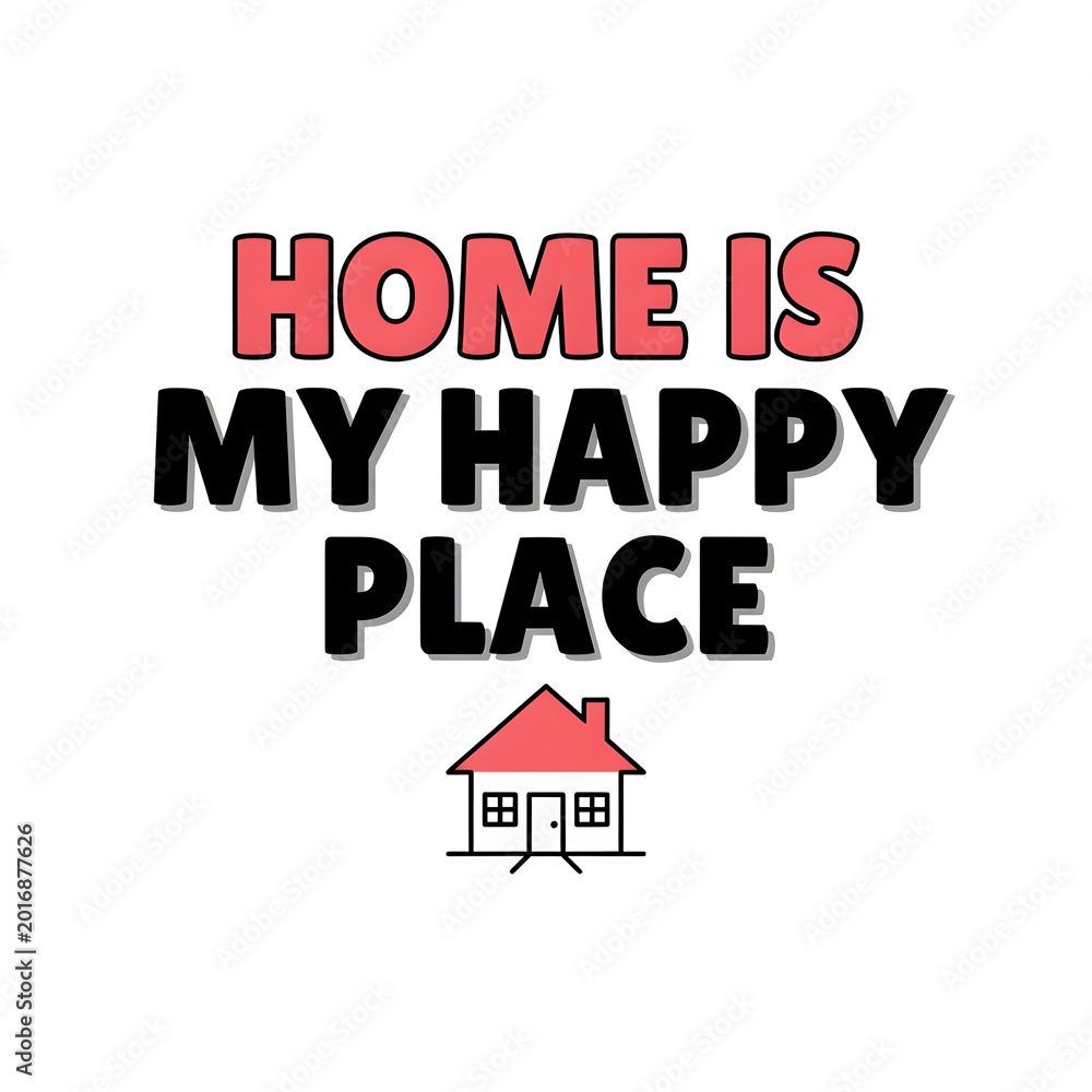 Fototapeta premium Home Is My Happy Place Typography And House Illustration.