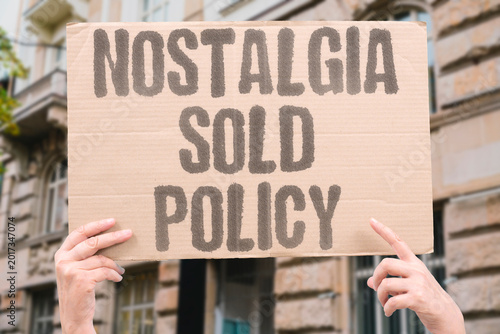 Photography "Nostalgia Sold Policy" Political nostalgia is manufactured and sold as governing ideology
