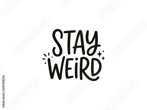 Stay weird positive typography lettering text quote motivation hand drawn vector graphic design