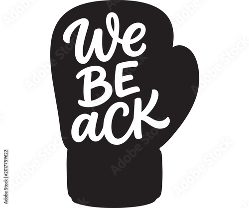 Photos Fist black silhouette with we be back text for motivational poster featuring whi