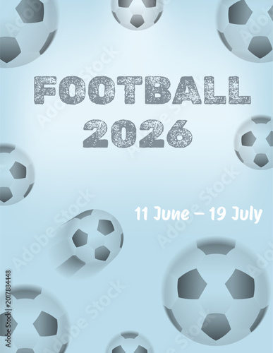 Football poster template, football 2026, event date, bright modern design with a blue background featuring soccer balls, blur effect, color vector illustration
