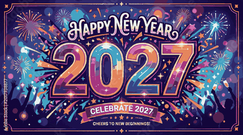 Bold colorful happy new year 2027 celebration design with fireworks and symbols in background