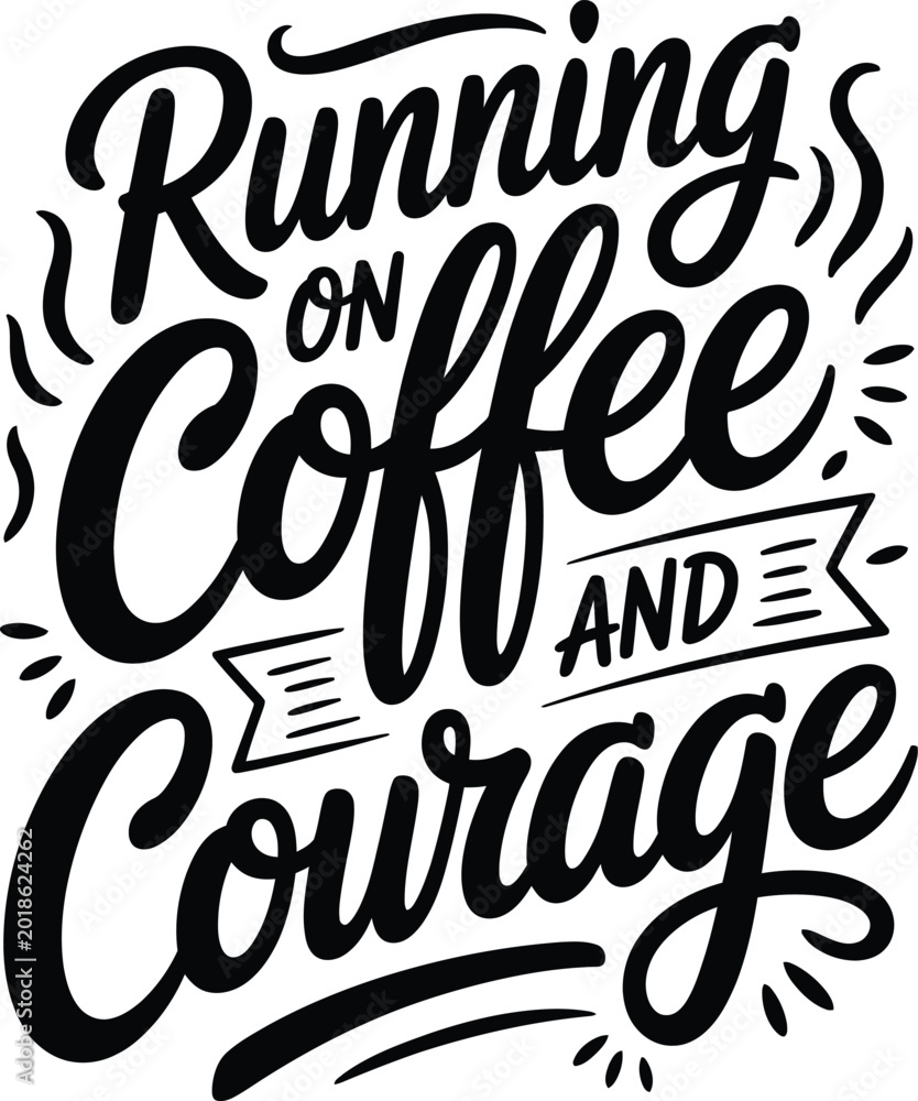 Fototapeta premium Running on coffee and courage, black hand lettering typography quote on a plain white background