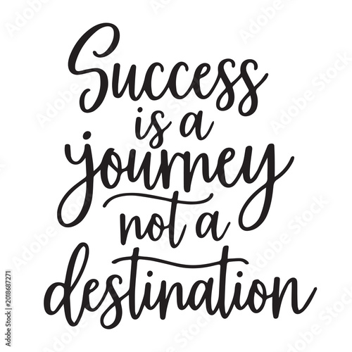 Bild auf Leinwand Success is a journey not a destination inspirational design quote, motivational