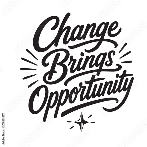 Change brings opportunity inspirational design quote, motivational quotes, typography illustration lettering quotes