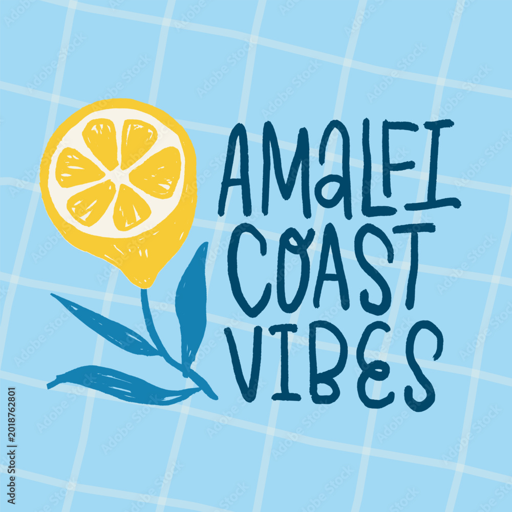 Fototapeta premium Amalfi Coast vibes lemon typographic illustration, hand drawn Mediterranean summer lettering, Italian coastal quote art for travel posters, souvenirs, apparel prints and beach bar branding. Vector