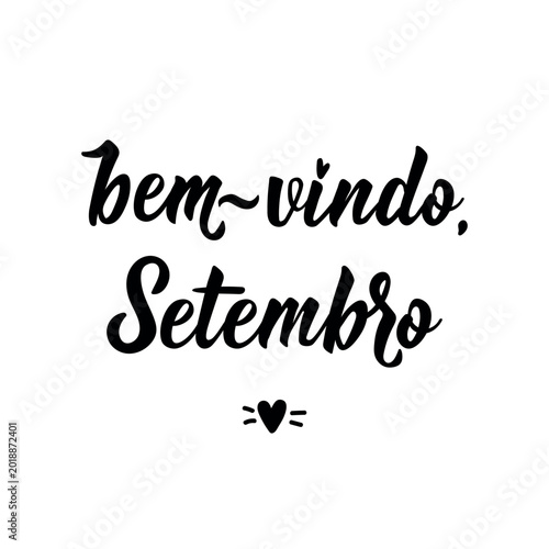 Bem vindo, Setembro. Brazilian Lettering. Translation from Portuguese - Welcome September. Perfect design for greeting cards, posters and social media. Portuguese Lettering.