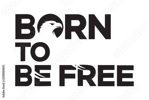 Born to Be Free Typography Vector with Eagle Silhouette, Inspirational Freedom Quote Design